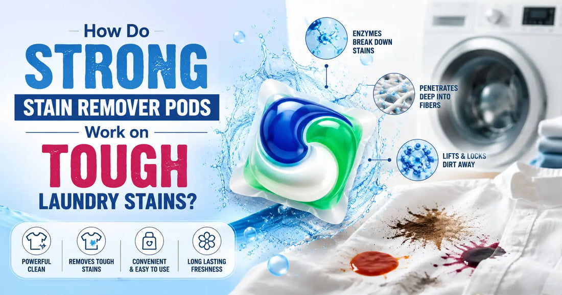 How Do Strong Stain Remover Pods Work on Tough Laundry Stains?
